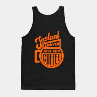 Instant lawyer just add coffee Tank Top